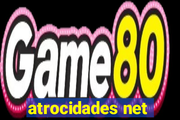 atrocidades net